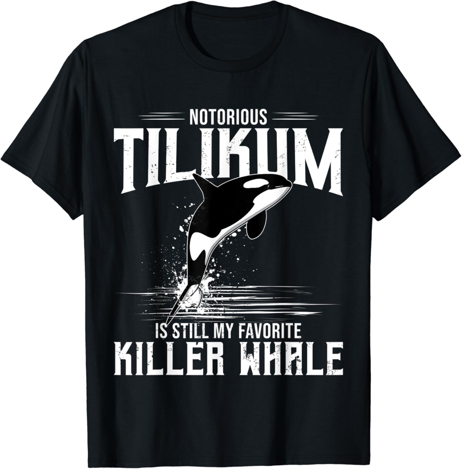 Orca Killer Whale Tilikum Is Still My Favorite Killer Whale TShirt Clothing